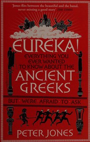 Cover of Eureka! Everything You Wanted To Know About The Ancient Greeks